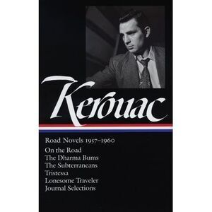 Jack Kerouac: Road Novels 1957-1960 (Loa #174): On the Road / The Dharma Bums /